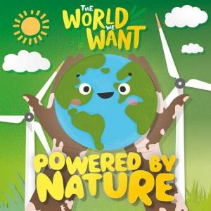 World We Want: Powered by Nature by WILLIAM ANTHONY