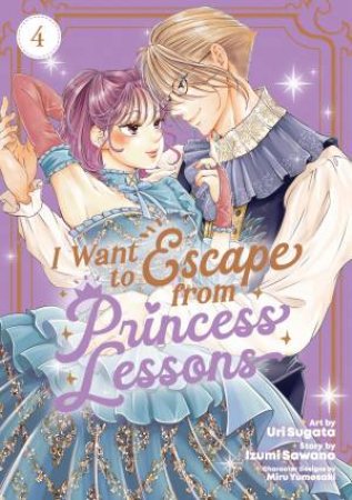 I Want to Escape from Princess Lessons (Manga) Vol. 4 by Izumi;Sugata, Uri Sawano