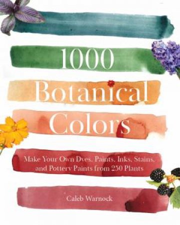 1000 Botanical Colors by Caleb Warnock