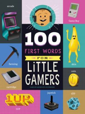 100 First Words for Little Gamers by Carlos Mireles-Guerrero