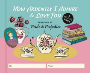 How Ardently I Admire & Love You by Diane Neu