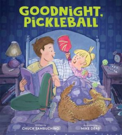 Goodnight, Pickleball by Chuck Sambuchino & Mike Deas