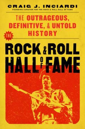 The Rock & Roll Hall of Fame by Craig Inciardi