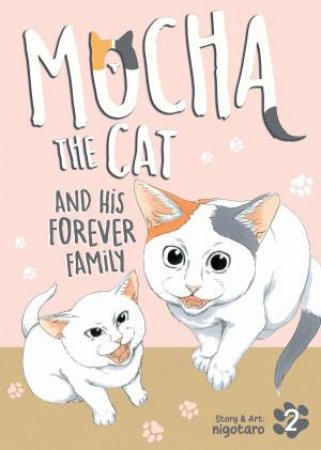 Mocha the Cat and His Forever Family Vol. 2 by nigotaro