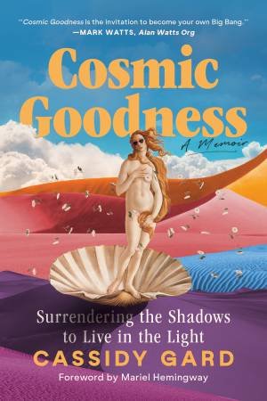 Cosmic Goodness by Cassidy Gard & Mariel Hemingway