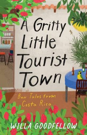 A Gritty Little Tourist Town by Willa Goodfellow