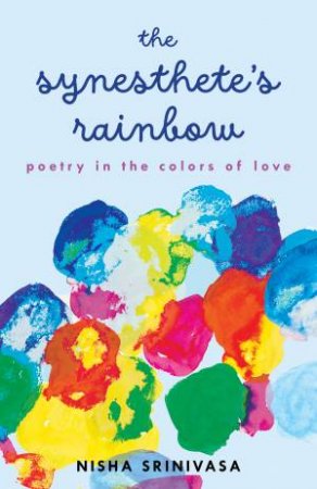 The Synesthete's Rainbow by Nisha Srinivasa