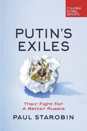 Putin's Exiles by Paul Starobin