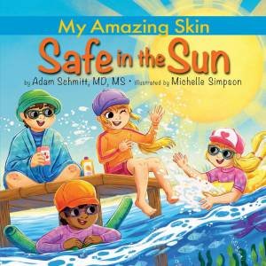 My Amazing Skin: Safe in the Sun by ADAM SCHMITT