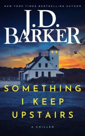 Something I Keep Upstairs by J.D. Barker
